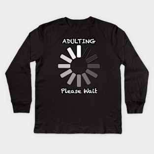 Adulting Please Wait Kids Long Sleeve T-Shirt